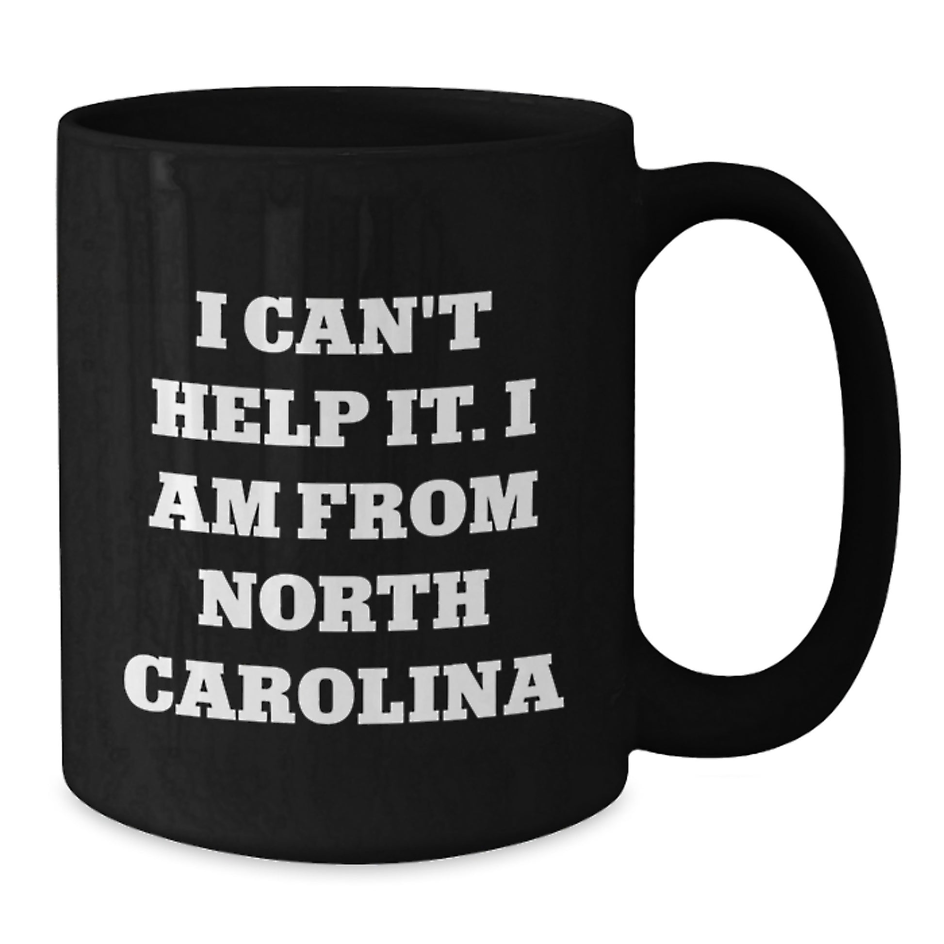 Funny North Carolina Gifts from Men, Unique Birthday Presents for North Carolina Lovers, I Can't Help It. I Am From North Carolina Black Coffee Mug - Additional