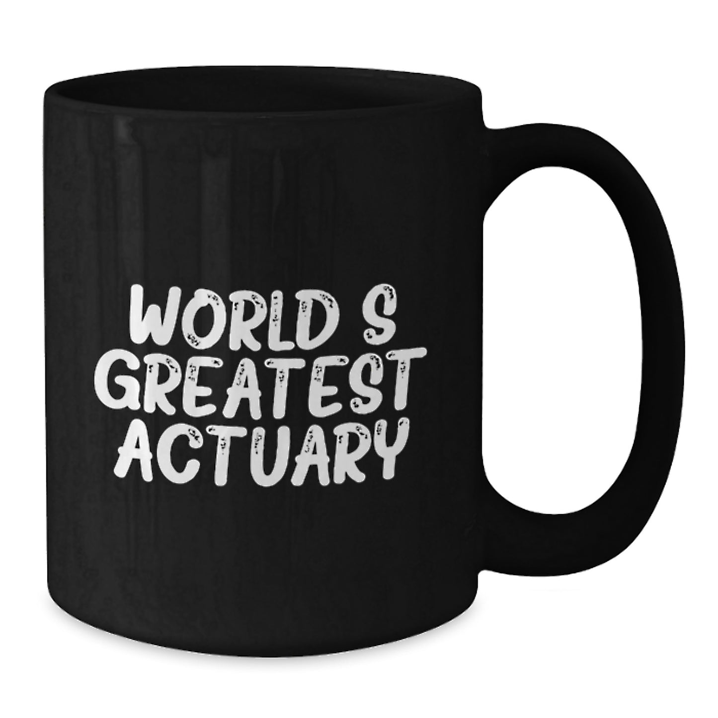 Funny Actuary Gifts from Friends Black Coffee Mug for the World's Greatest Actuary - Additional
