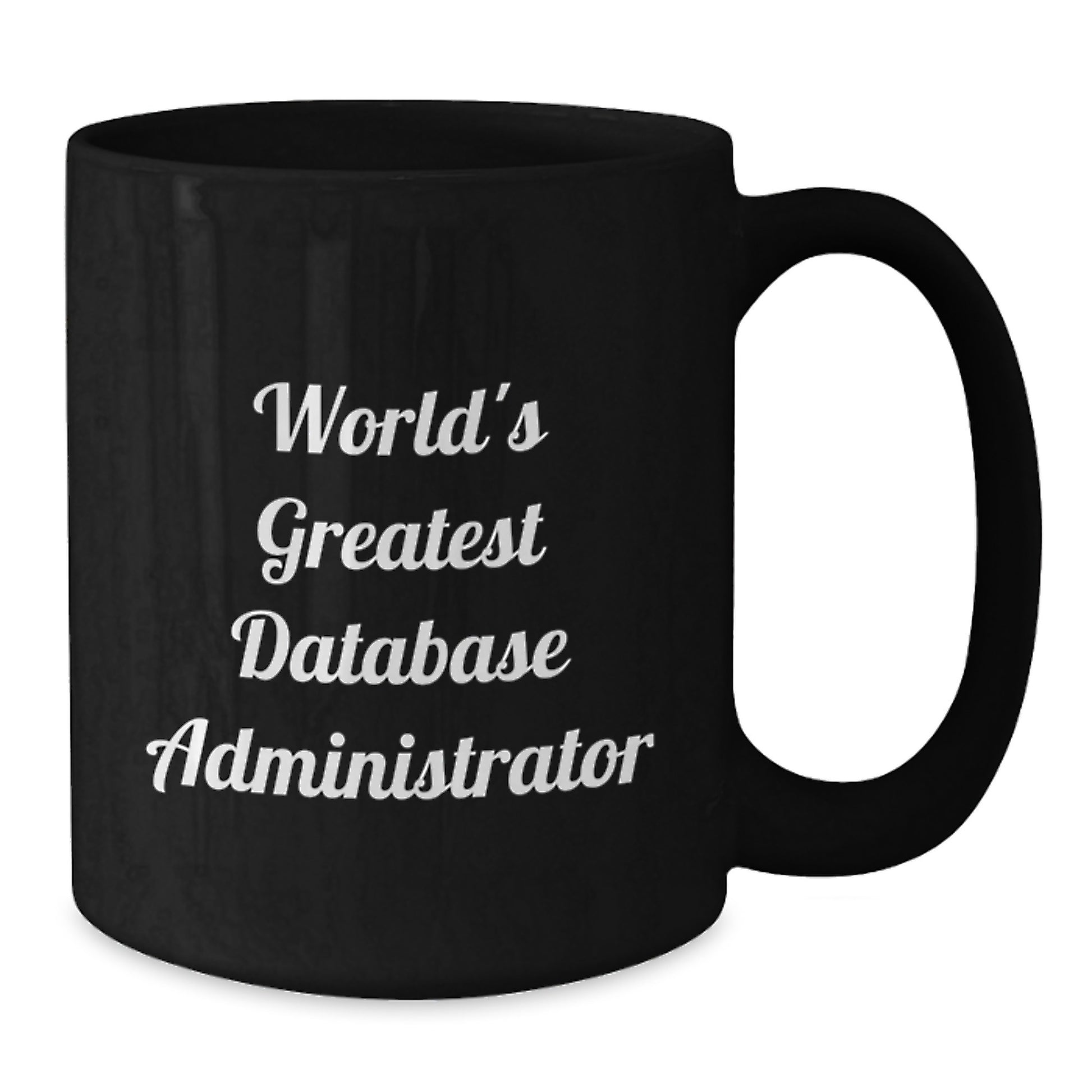 Funny Gifts from Friends for Databases Administrator, 'World's Greatest' Quote, Black Coffee Mug, Valentine's Unique - Additional