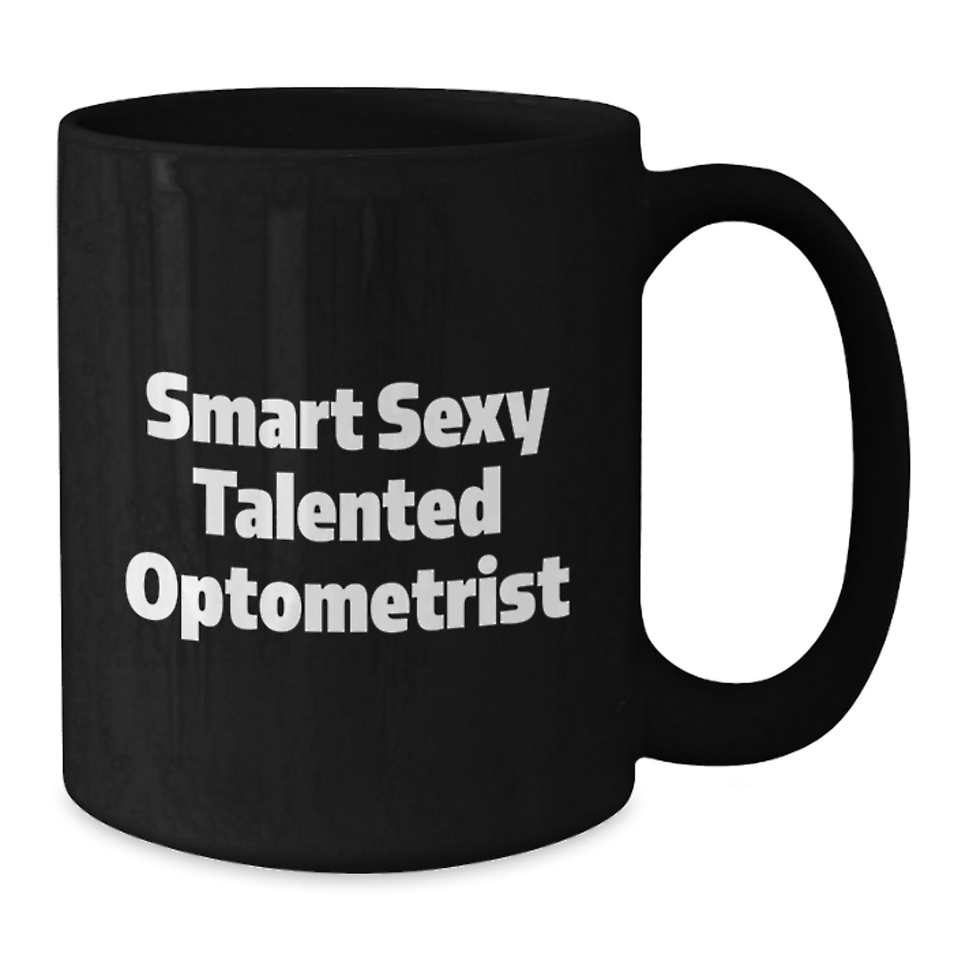 Gifts from Family and Friends for the Smart Sexy Talented Optometrist Graduation Unique Mugs Black Coffee Mug - Additional