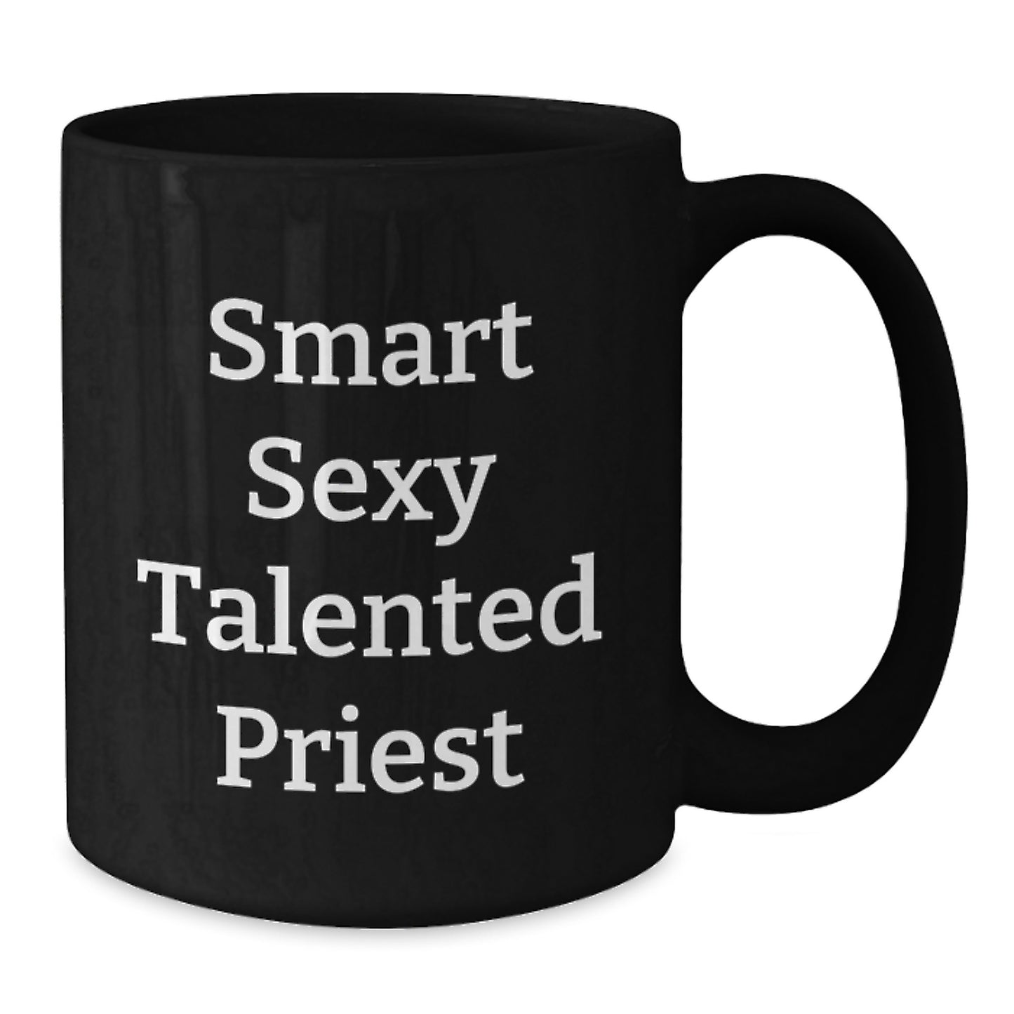 Funny Smart Sexy Talented Priest Black Coffee Mug, Gifts for Priest from Friends, Unique Graduation Gifts - Additional