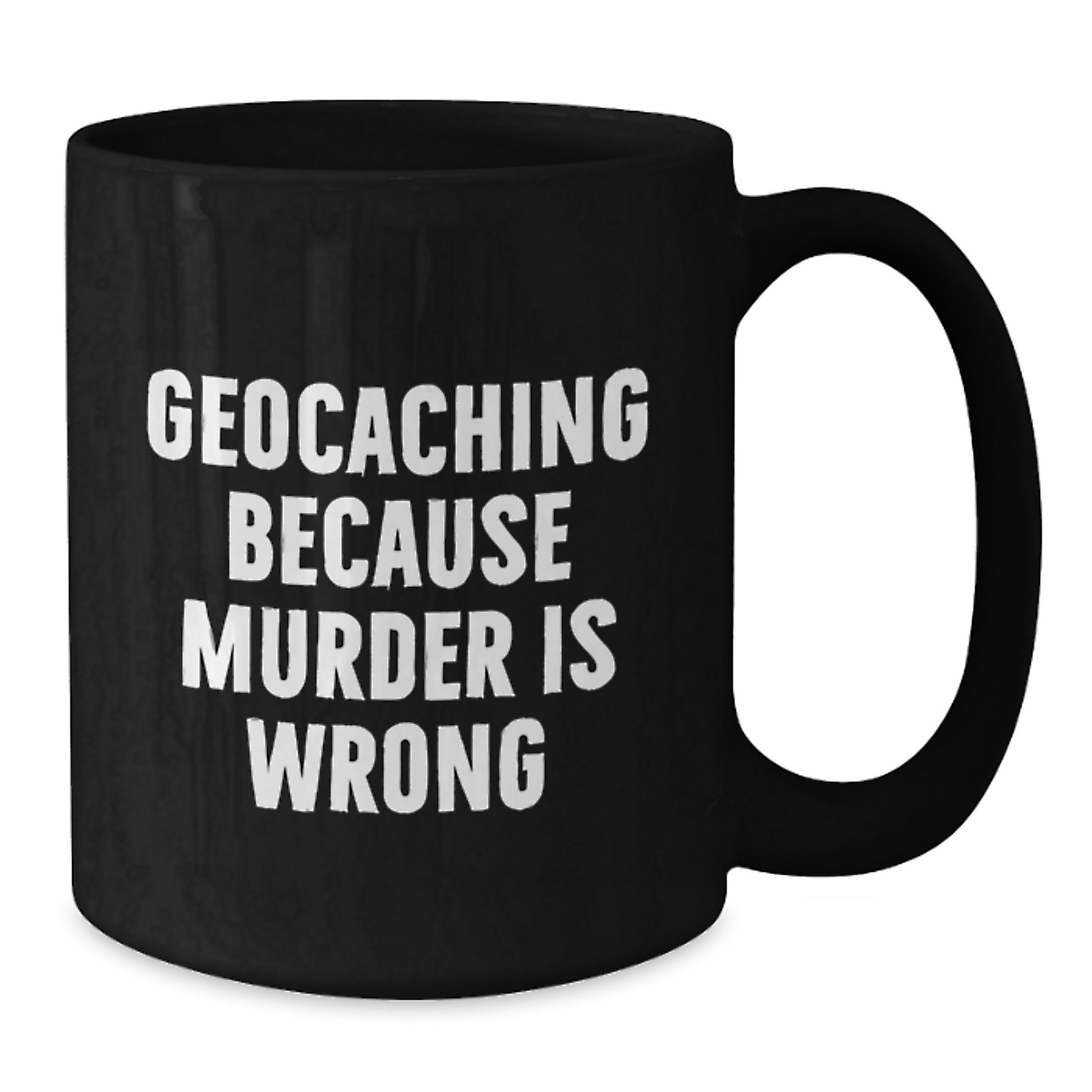 Funny Geocaching Gifts from Friends for Geocaching Enthusiasts Black Coffee Mug Geocaching Because Murder Is Wrong - Additional