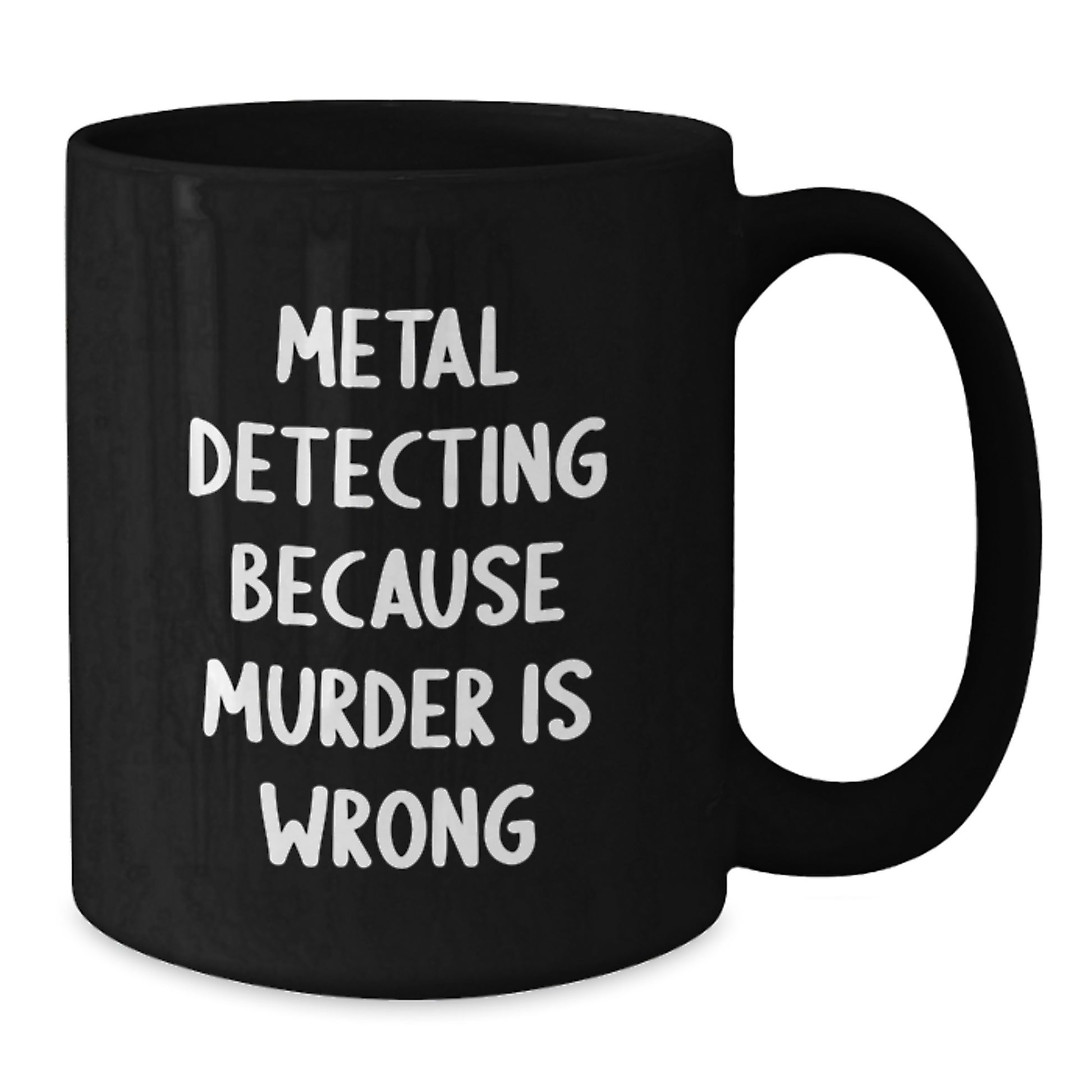 Funny Metal Detecting Gifts for Him, Black Coffee Mugs, 'Metal Detecting Because Murder Is Wrong' Quote, Christmas Unique - Additional