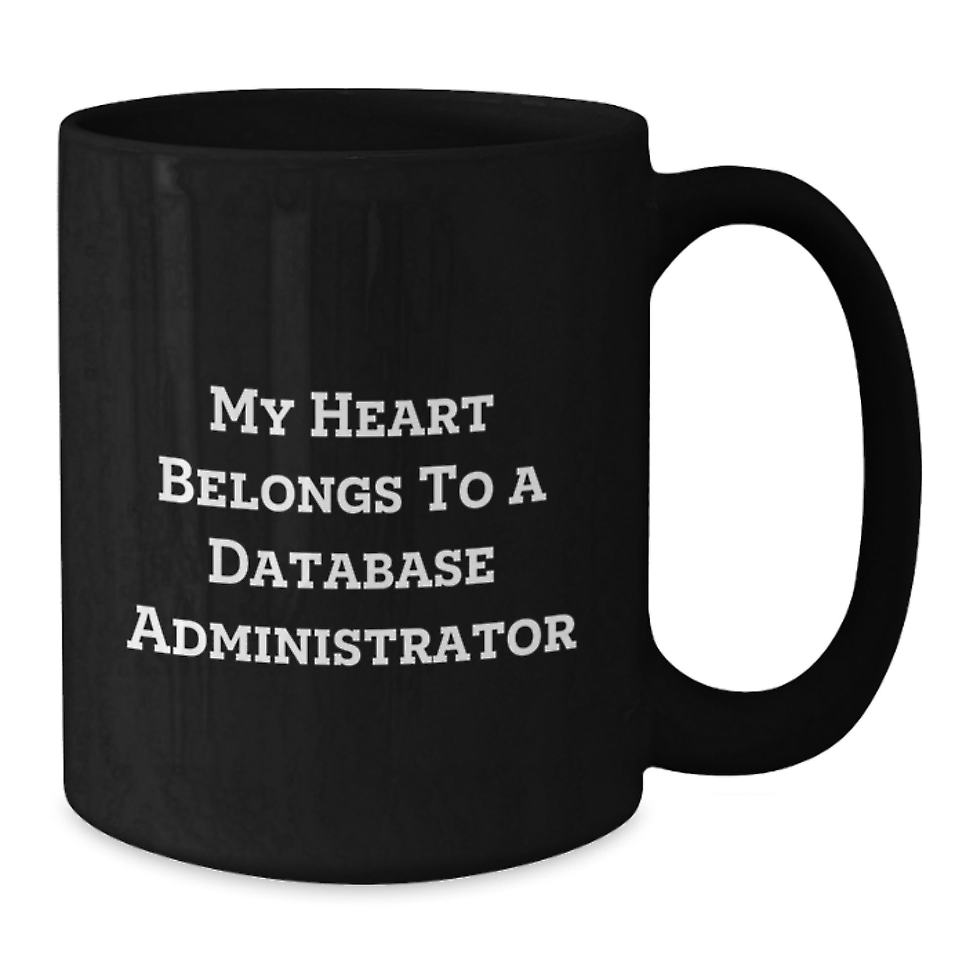 Funny Gifts from Men, Women, Friends, Coworkers, Family for Database Administrator - My Heart Belongs To A Database Administrator - Black Coffee Mug for Graduation Unique Gifts - Additional