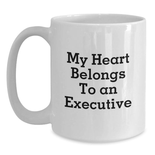 Funny Executive White Coffee Mug Gifts for Him from Family - 'My Heart Belongs To An Executive' - Main