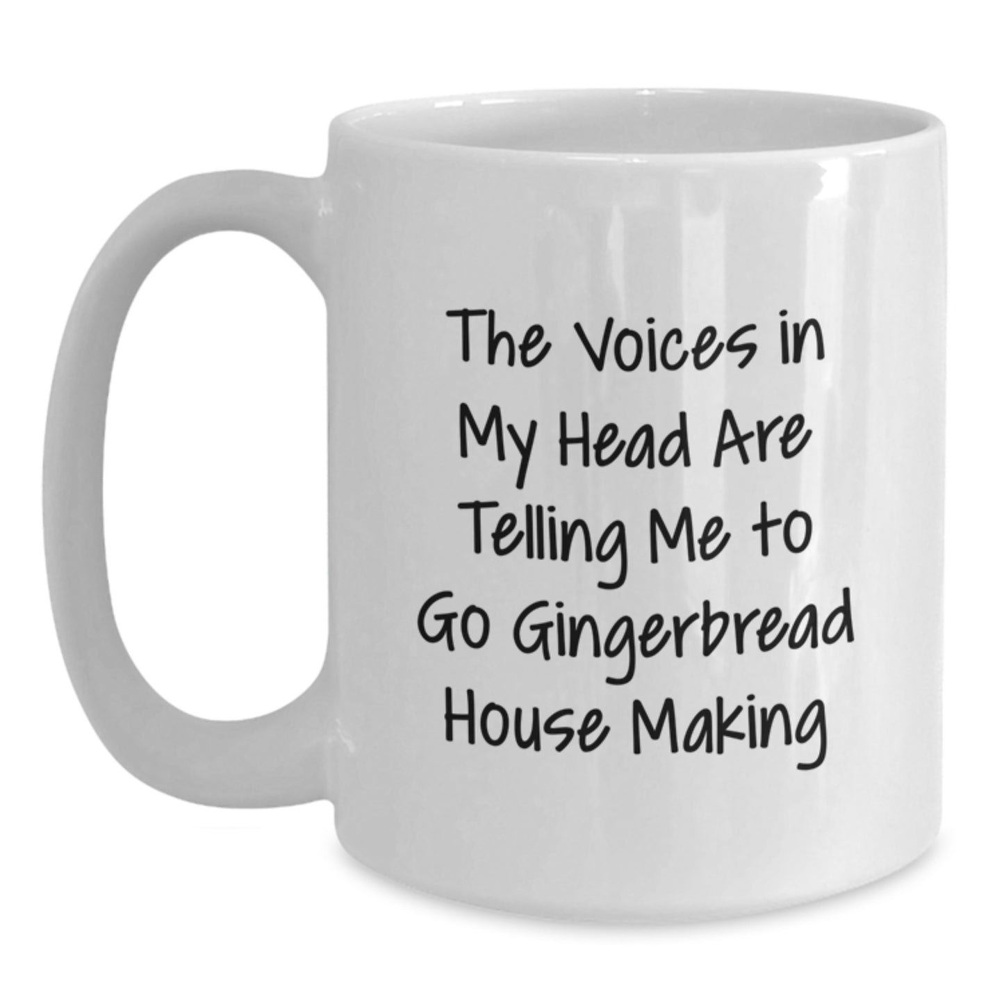 Funny Gingerbread House Making Gifts from Friends to Family, White Coffee Mug for Graduation Unique Occasions, The Voices In My Head Are Telling Me To Go Gingerbread House Making - Main