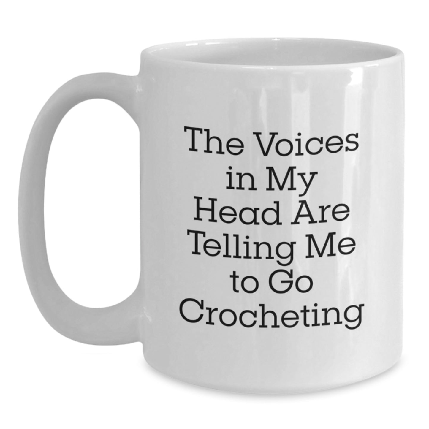 Funny Crocheting Gift for Graduation, 'The Voices In My Head Are Telling Me To Go Crocheting' White Coffee Mug, Ideal Gift from Family to Crocheting Lovers - Main
