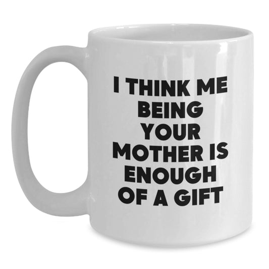 Funny Quote White Coffee Mugs for Mother Gifts from Family and Friends on Father's Day, Perfect - Main