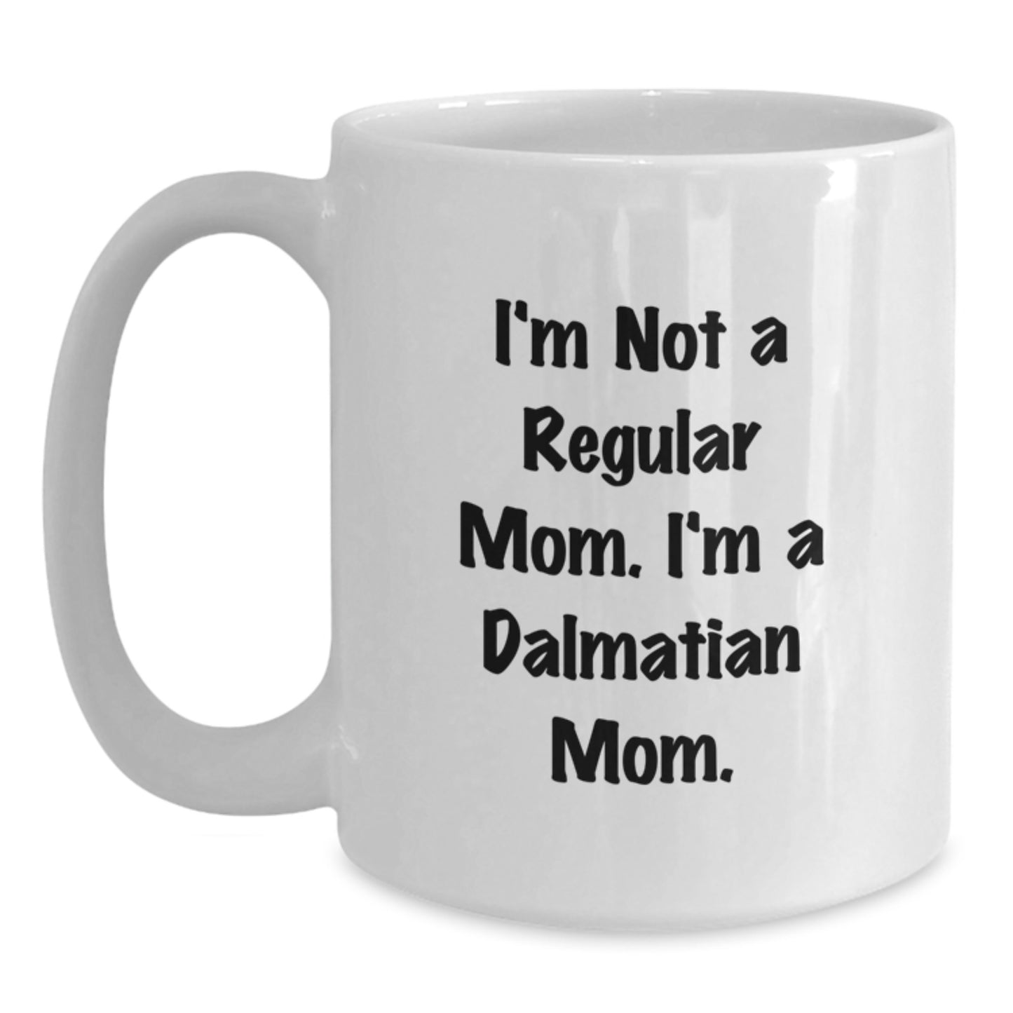 Dalmatian Dog Mom Funny White Coffee Mug Gifts from Men to Women Friends Coworkers for Christmas Unique Presents - Main