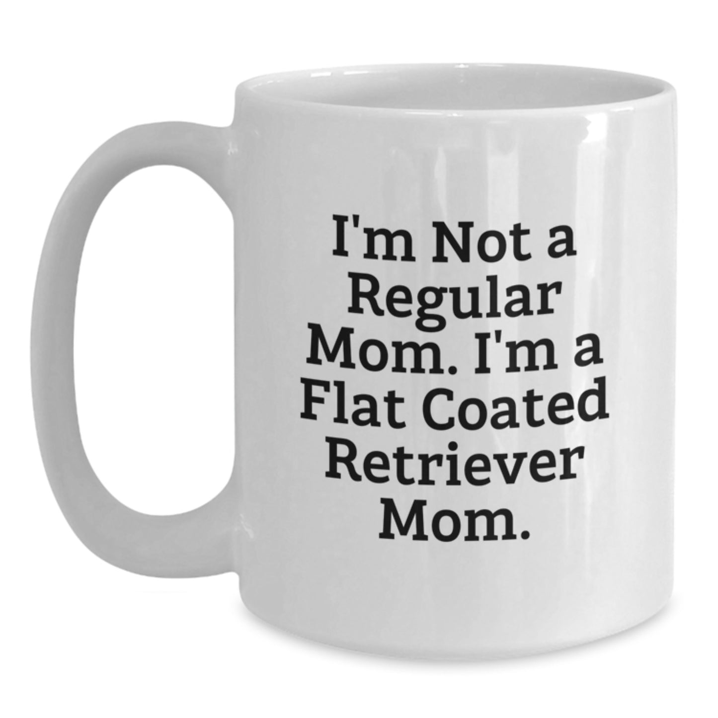 Funny Flat Coated Retriever Dog Gifts for Men from Friends with I'm Not A Regular Mom. I'm A Flat Coated Retriever Mom. Quote White Coffee Mug, Christmas Unique Presents - Main