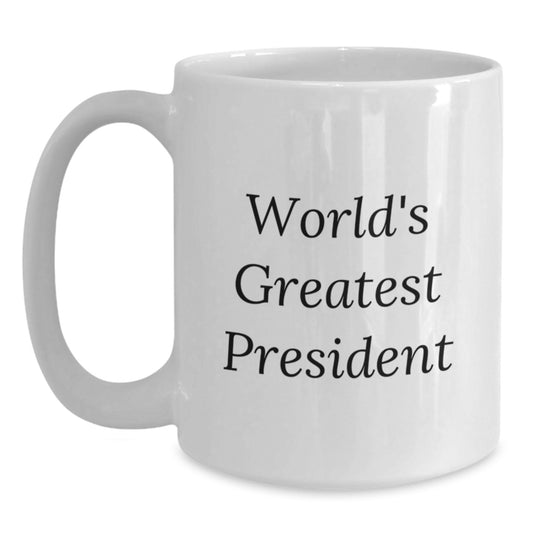 Funny Quote Gifts from Men for President - 'World's Greatest President' White Coffee Mug, Unique Gifts for Christmas - Main