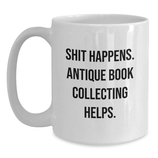 Funny Antique Book Collecting Birthday Unique Gifts from Friends - White Ceramic Coffee Mugs with Shit Happens Quote - Gifts for Men, Women, Family, Coworkers - Main