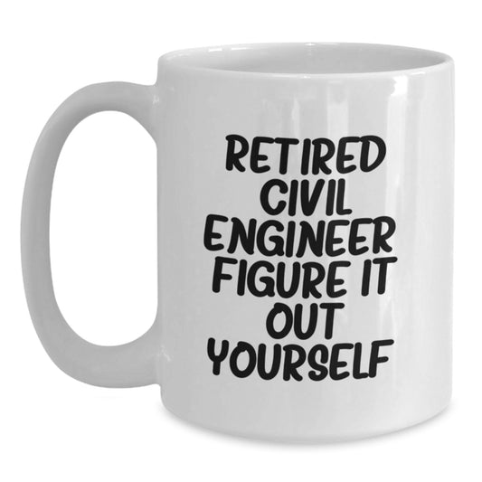 Funny Civil Engineer White Coffee Mug for Birthday Unique Gifts from Friends to Civil Engineer, 'Figure It Out Yourself' Inspirational Quote, Unique Civil Engineer Gift Ideas - Main