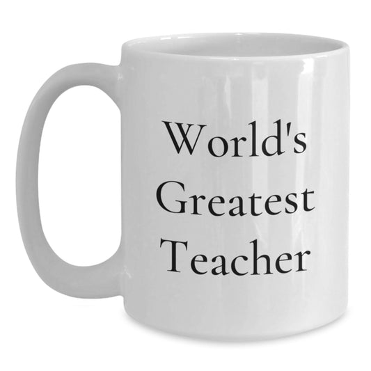 Gifts for Teachers, Funny White Coffee Mugs, Inspirational Quote from 'World's Greatest Teacher' for Men, Women, Coworkers, Family, and Friends on Christmas Day - Main