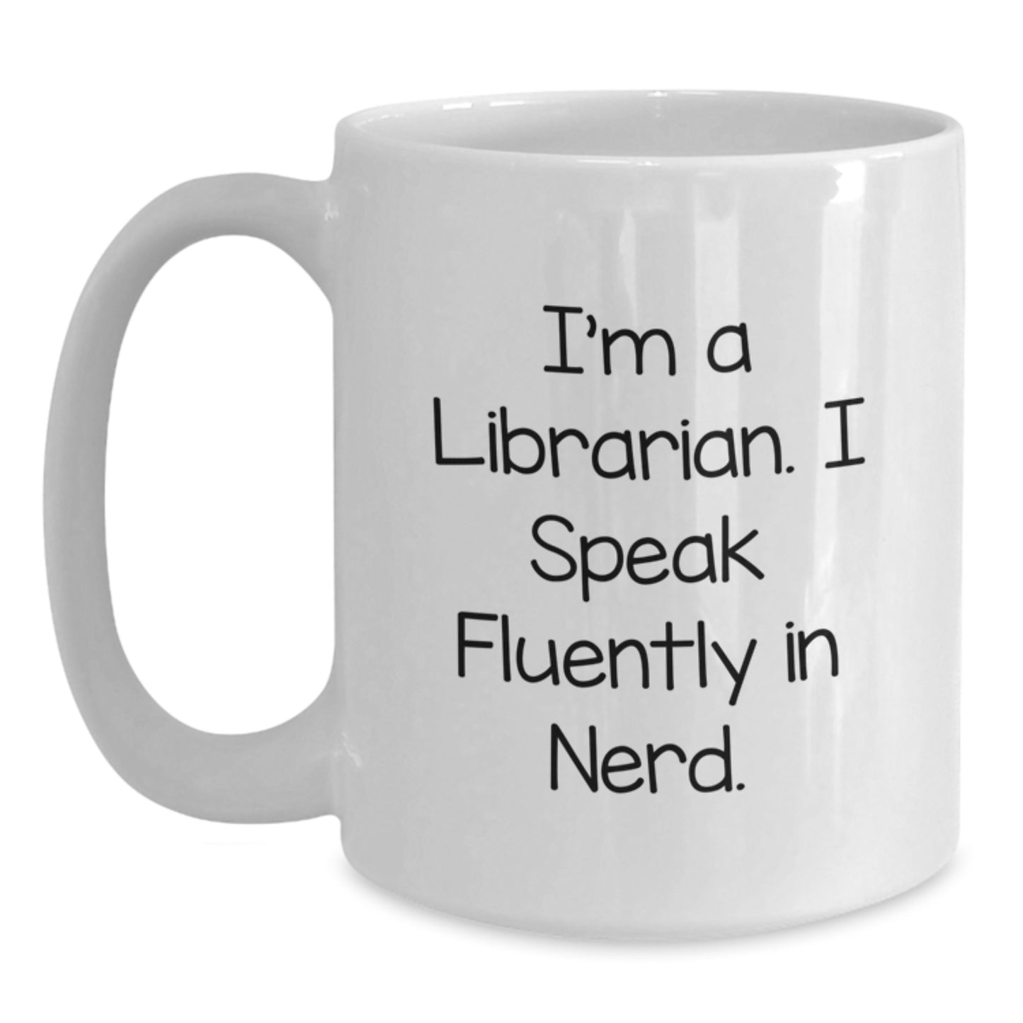 Funny Librarian Gifts from Friends for Graduation Unique White Coffee Mugs - I'm A Librarian. I Speak Fluently In genius. - Main