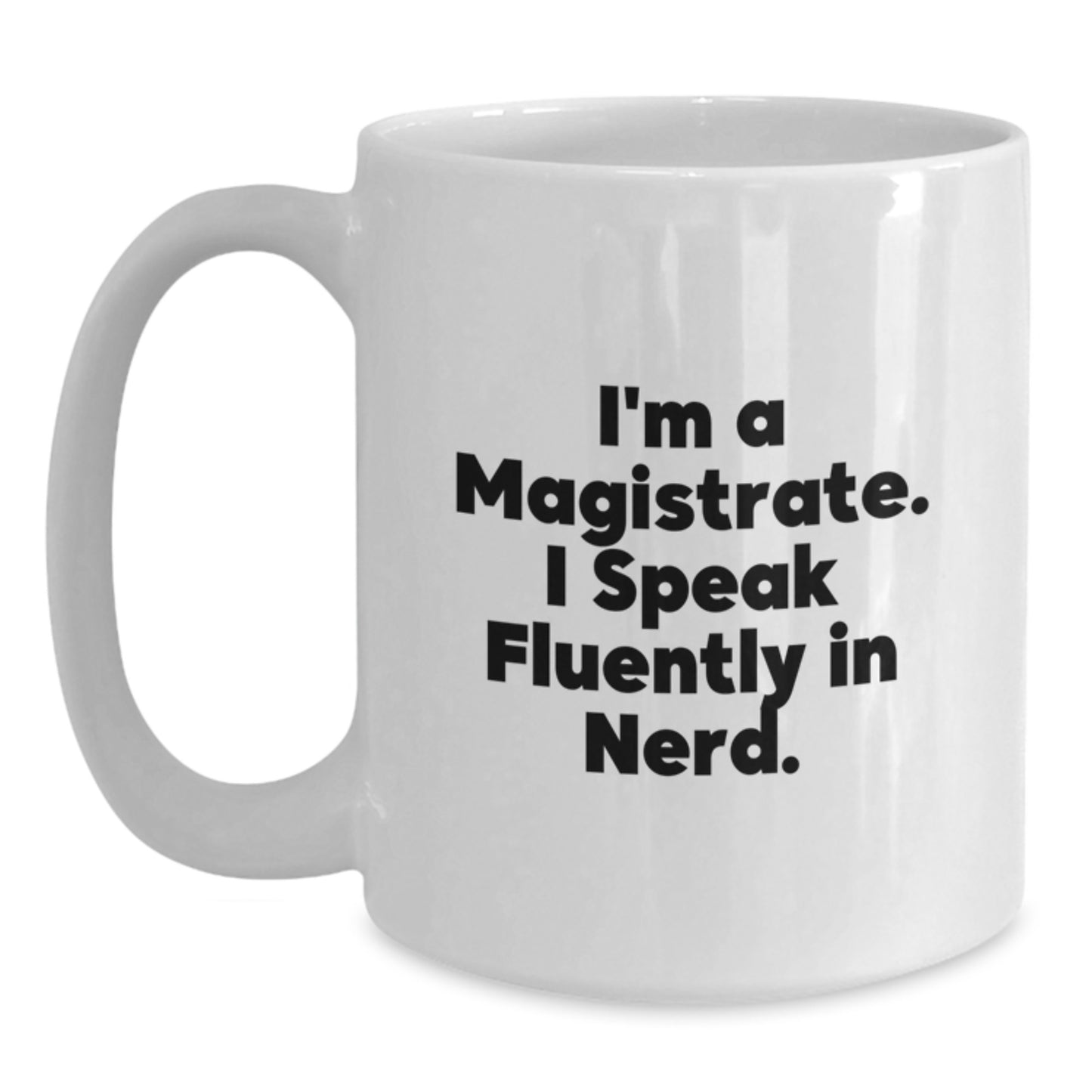 Funny Magistrate Quote Gifts for Men from Friends - White Coffee Mug for Graduation - Main
