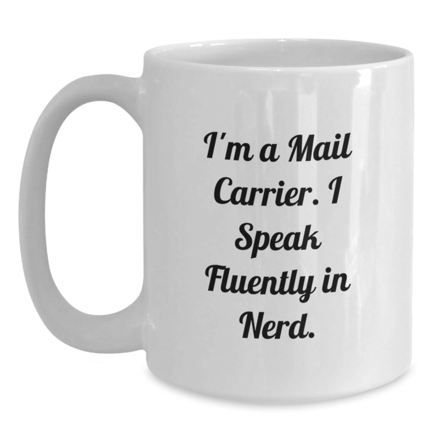 Funny Mail Carrier Gifts, White Coffee Mug for Mail Carrier, 'I'm A Mail Carrier. I Speak Fluently In genius.' Quote - Main