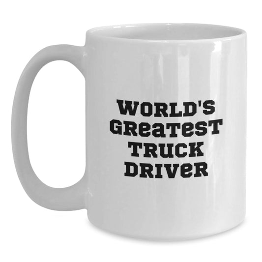 Funny Truck Driver Gifts from Friends, Unique White Coffee Mug for World's Greatest Truck Driver, Christmas Unique Presents - Main