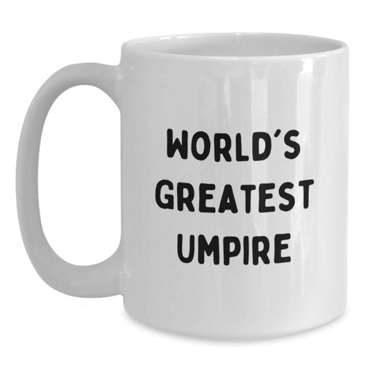 Funny Umpire Quotes White Coffee Mugs Gifts for Mother's Day from Family to Umpire Enthusiast - World's Greatest Umpire - Main