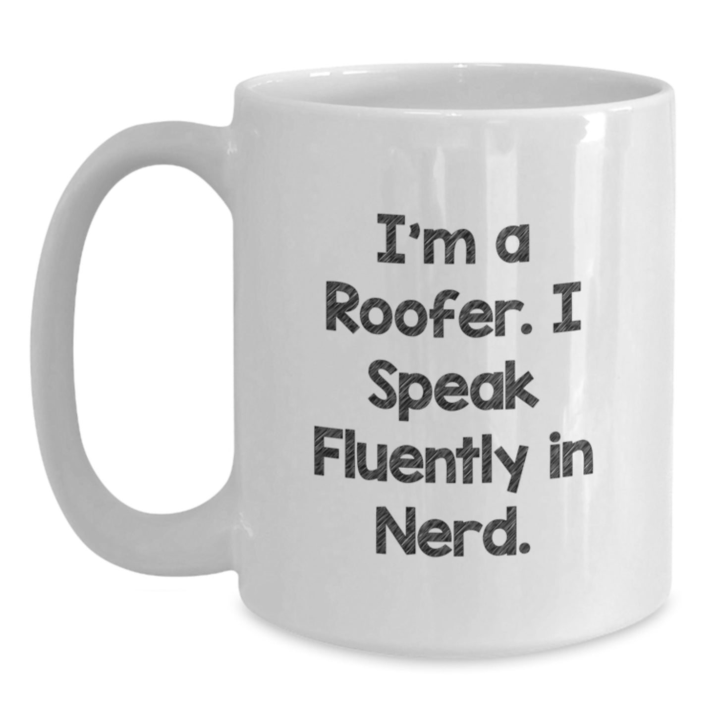 Roofer Humor Funny Quote Gifts from Friends for Roofer Graduation, White Coffee Mug, 11oz or 15oz, Roofer Appreciation, Unique Gifts for Roofer - Main