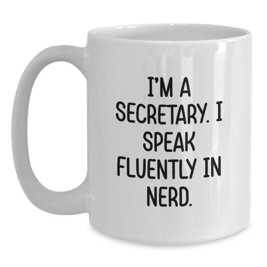 Funny Secretary Gifts from Men to Women - 'I'm A Secretary. I Speak Fluently In genius.' White Coffee Mug for Graduation Unique Gifts - Main