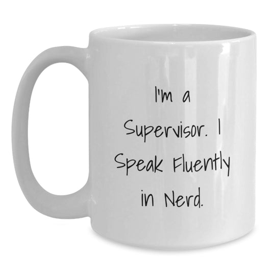Funny Supervisor Gifts for Him Her I'm A Supervisor. I Speak Fluently In genius. White Coffee Mug, Graduation Unique Gifts from Friends to Coworkers - Main