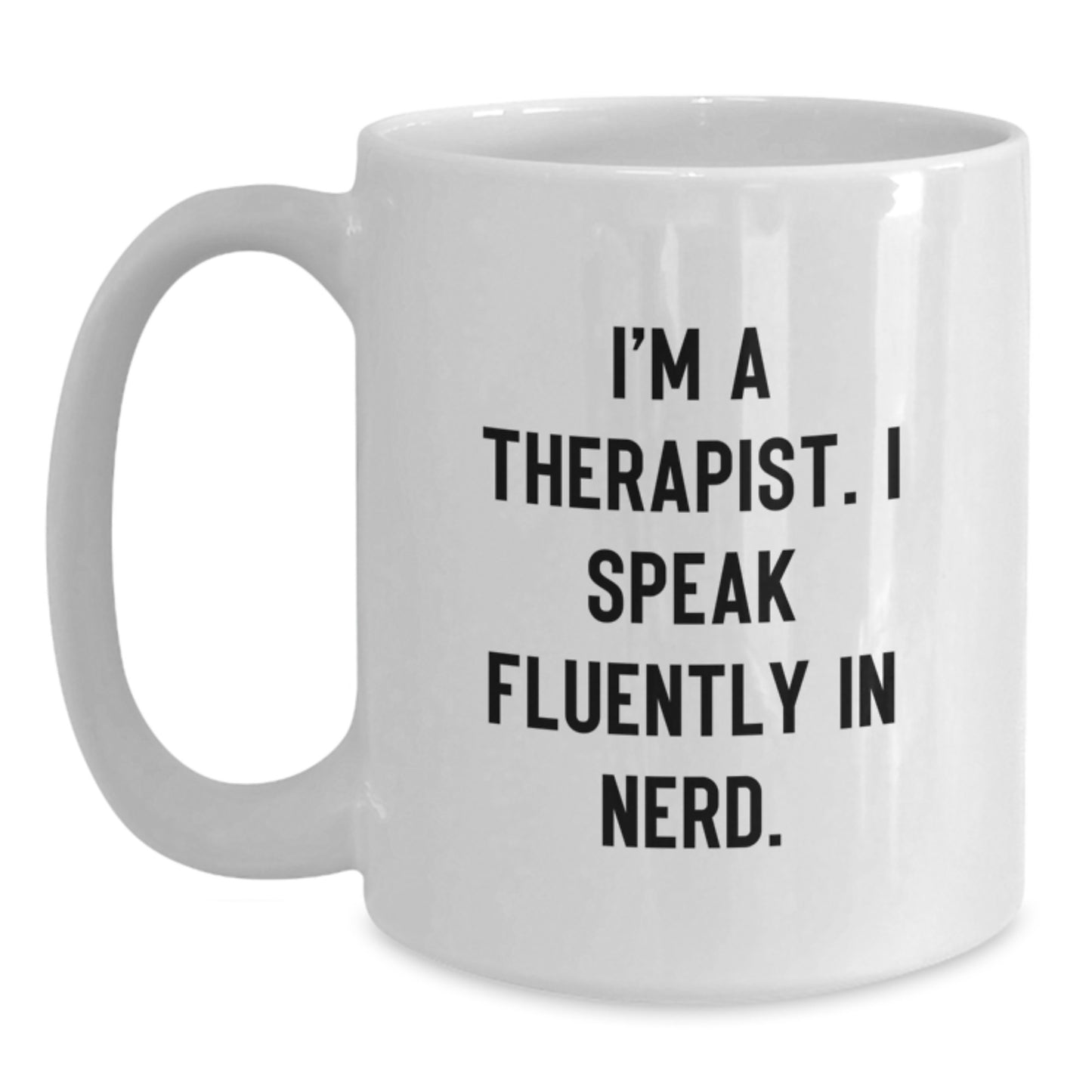 Funny Therapist Gifts from Family, Unique Graduation Mugs for Men, White Coffee Mug - 'I'm A Therapist. I Speak Fluently In genius.' - Main