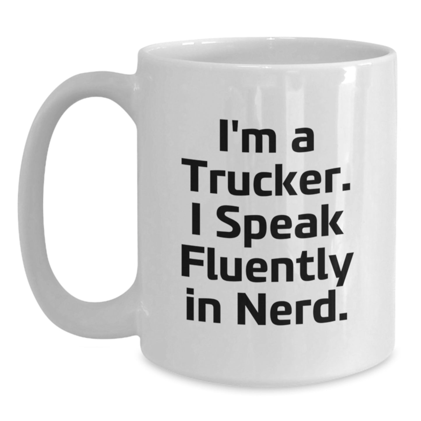 Funny Trucker Gifts for Men, White Coffee Mug, I'm A Trucker I Speak Fluently In 'genius' Christmas Unique Presents - Main