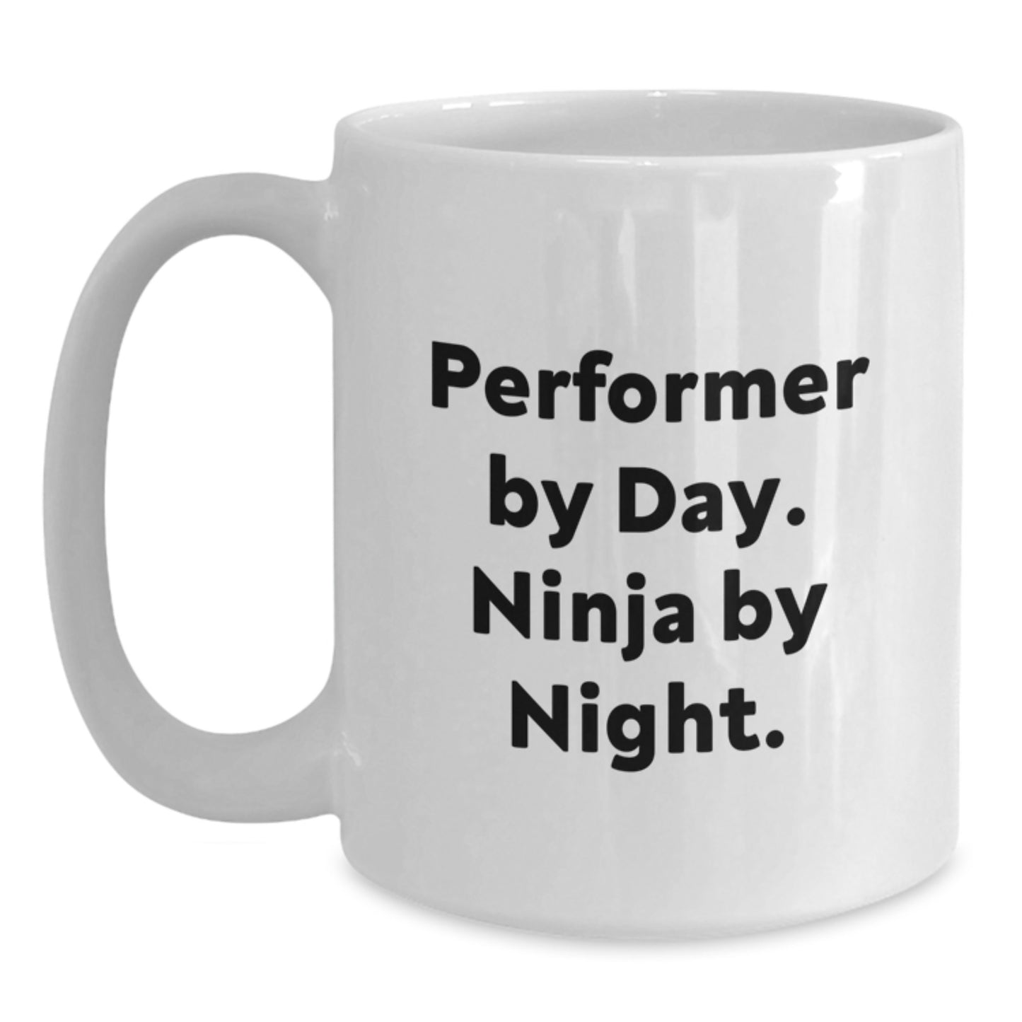 Funny Graduation Unique Gifts for Performer Men Friends White Coffee Mug - 'Performer By Day, Ninja By Night' Quote - Main