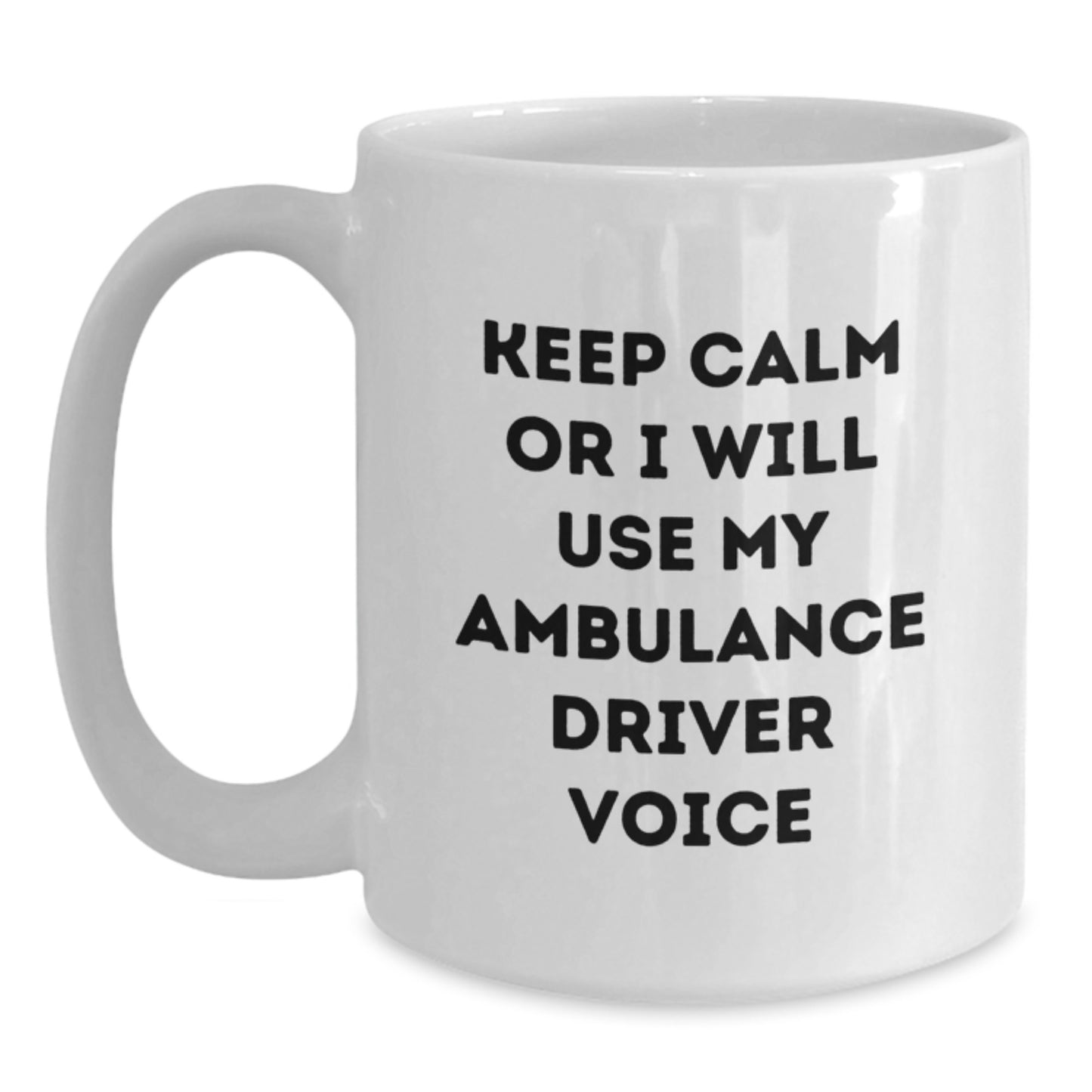 Funny Ambulance Driver Gifts from Friends for Ambulance Driver Men - White Ambulance Driver Coffee Mug - Keep Calm Or I Will Use My Ambulance Driver Voice - Main