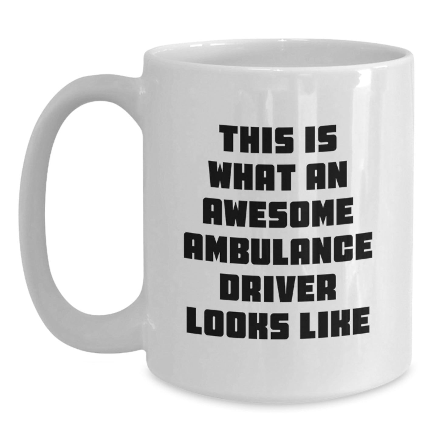 Funny Ambulance Driver Gifts from Friends and Family for Ambulance Driver - White Coffee Mug 'This Is What An Awesome Ambulance Driver Looks Like' for Graduation - Main