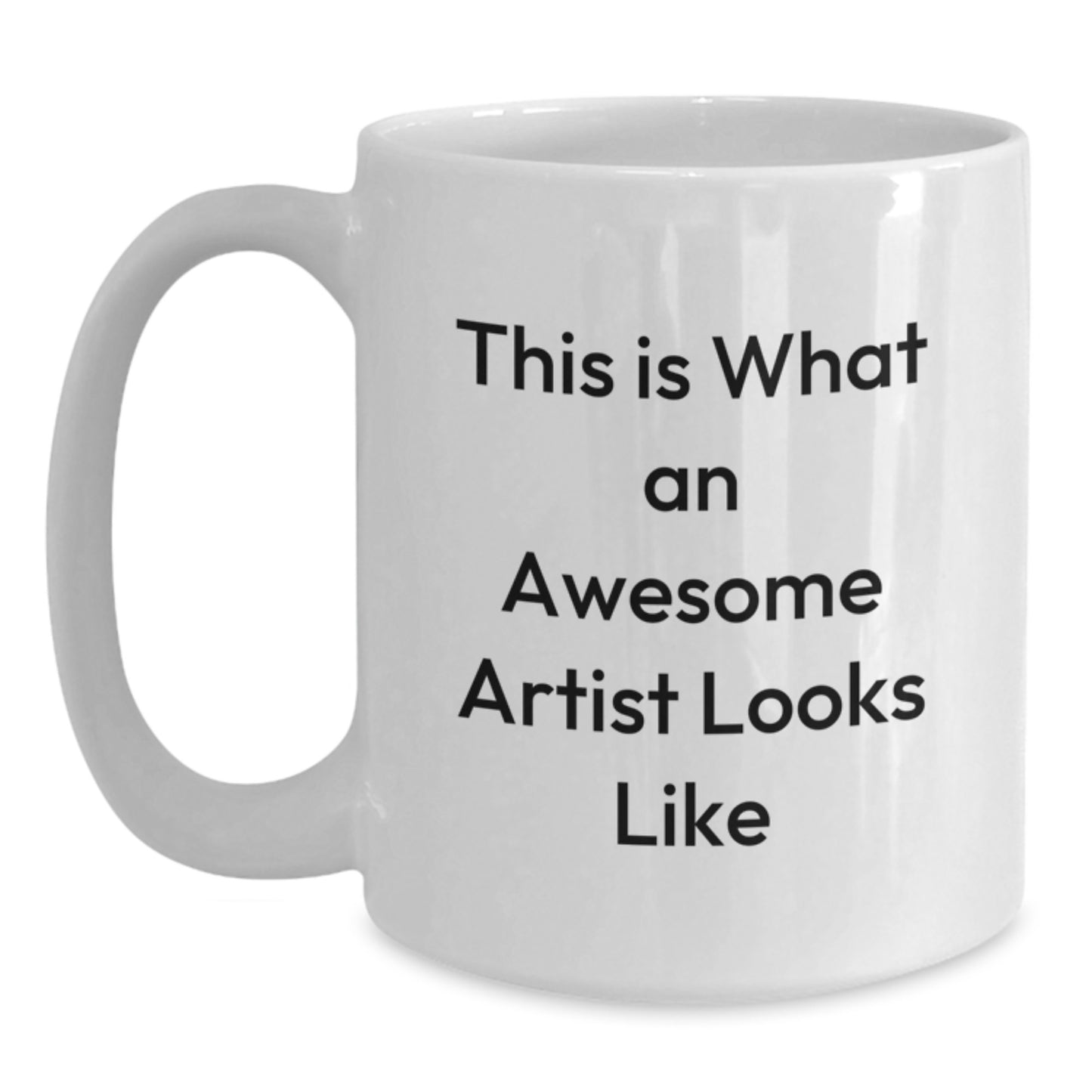 Funny Artist Gifts from Men to Artist Friends for Christmas Unique White Coffee Mug - This Is What An Awesome Artist Looks Like White Ceramic Mug - Main