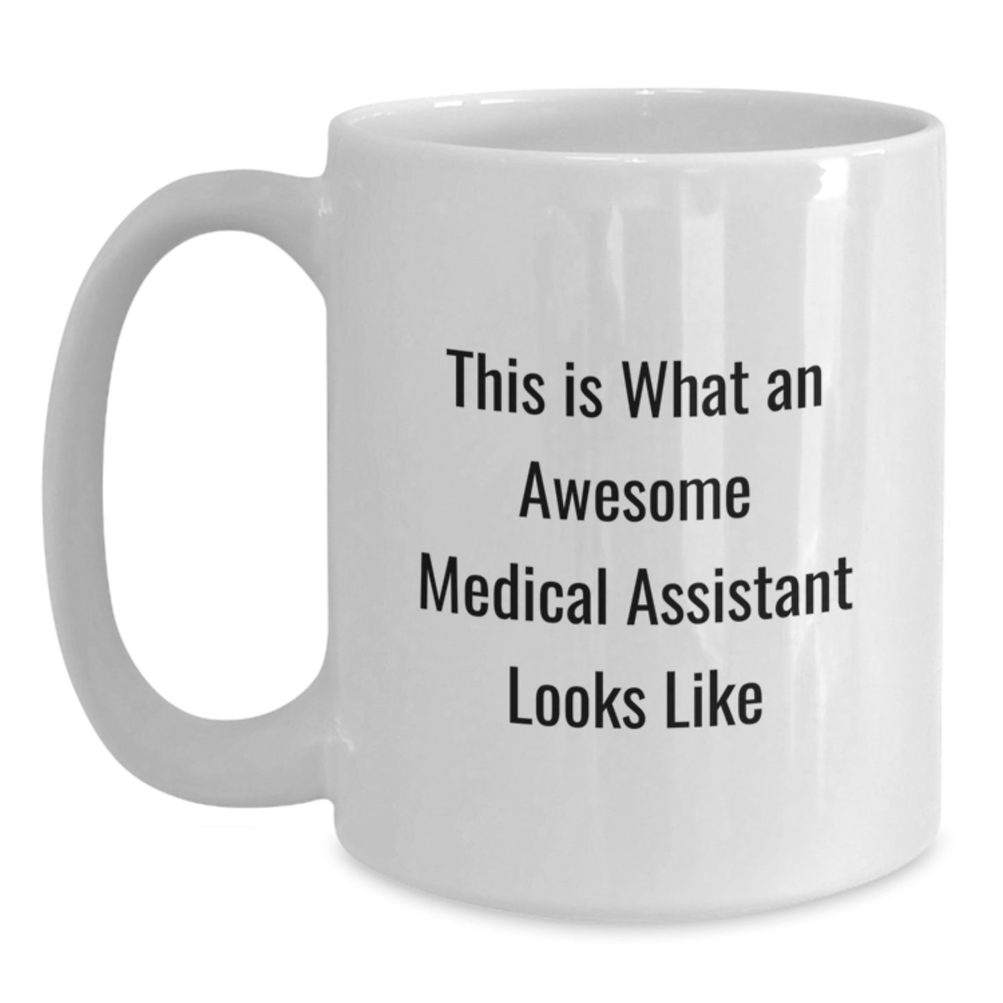 Gifts from Friends and Family for Medical Assistants, This Is What An Awesome Medical Assistant Looks Like Funny White Coffee Mug, Perfect for Graduation Unique Gifts - Main