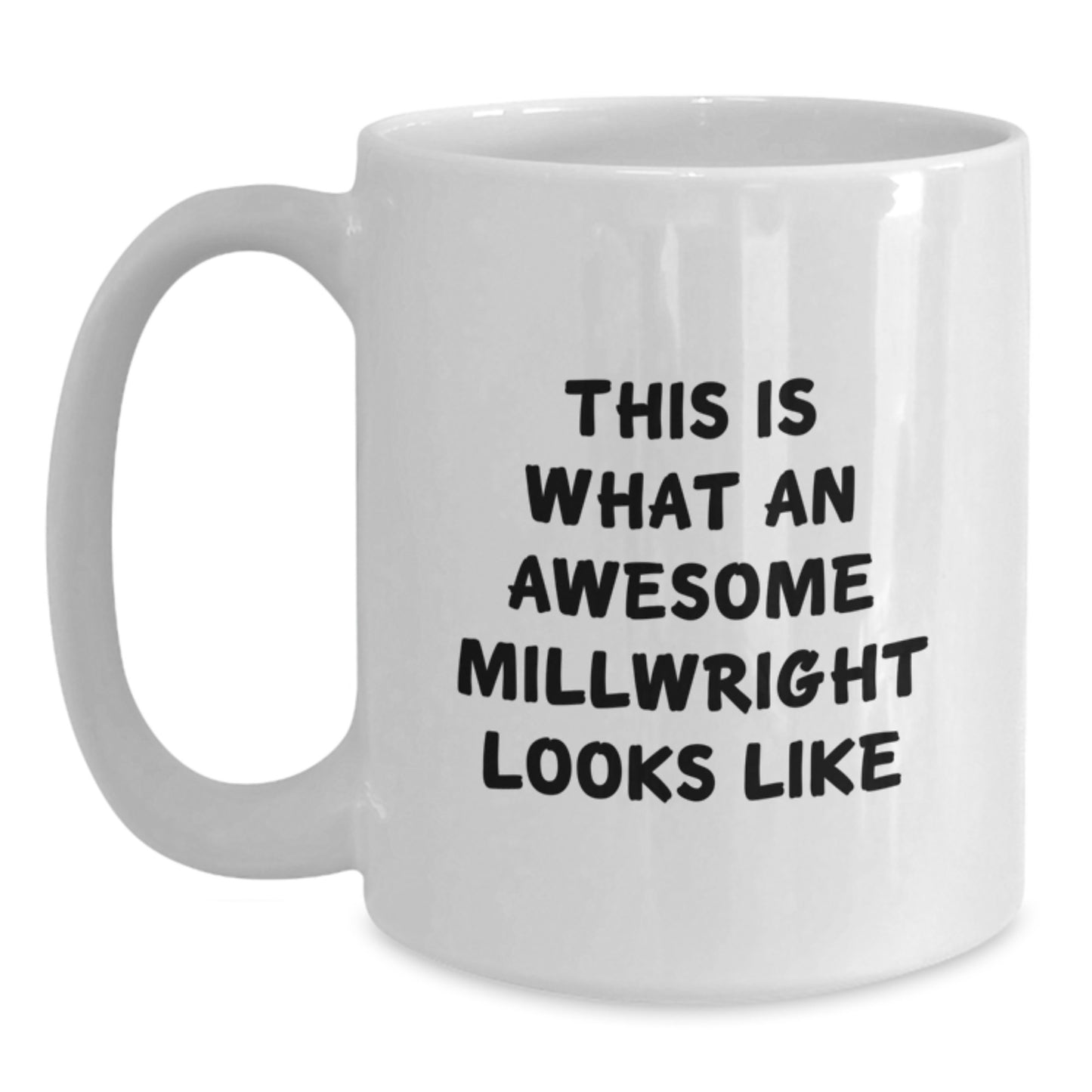 Funny Millwright Gifts from Family - White Coffee Mug - This Is What An Awesome Millwright Looks Like, Unique Graduation Gifts for Millwright Men, White Ceramic Mug, 11oz or 15oz Capacity - Main