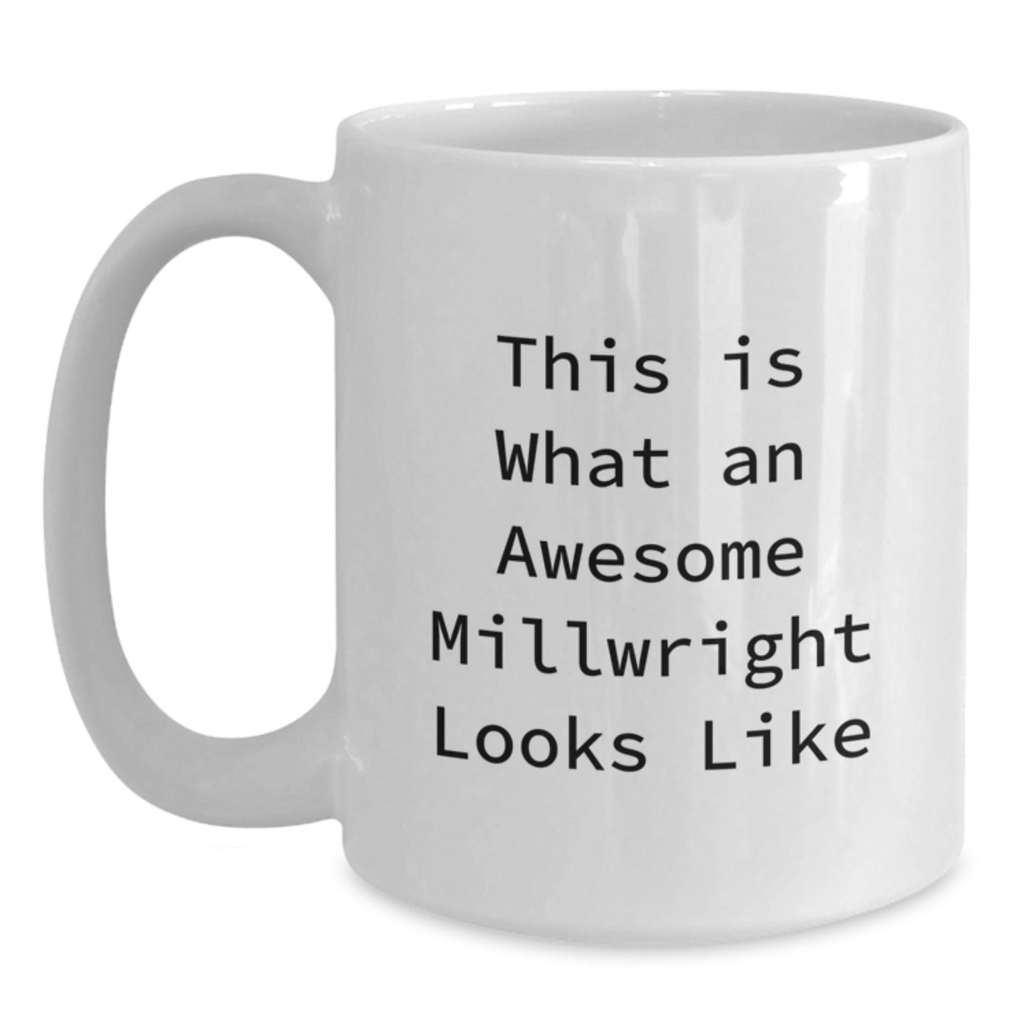 Funny Millwright Gifts from Friends Unique White Coffee Mugs, This Is What An Awesome Millwright Looks Like, Graduation Unique Gifts for Millwrights - Main
