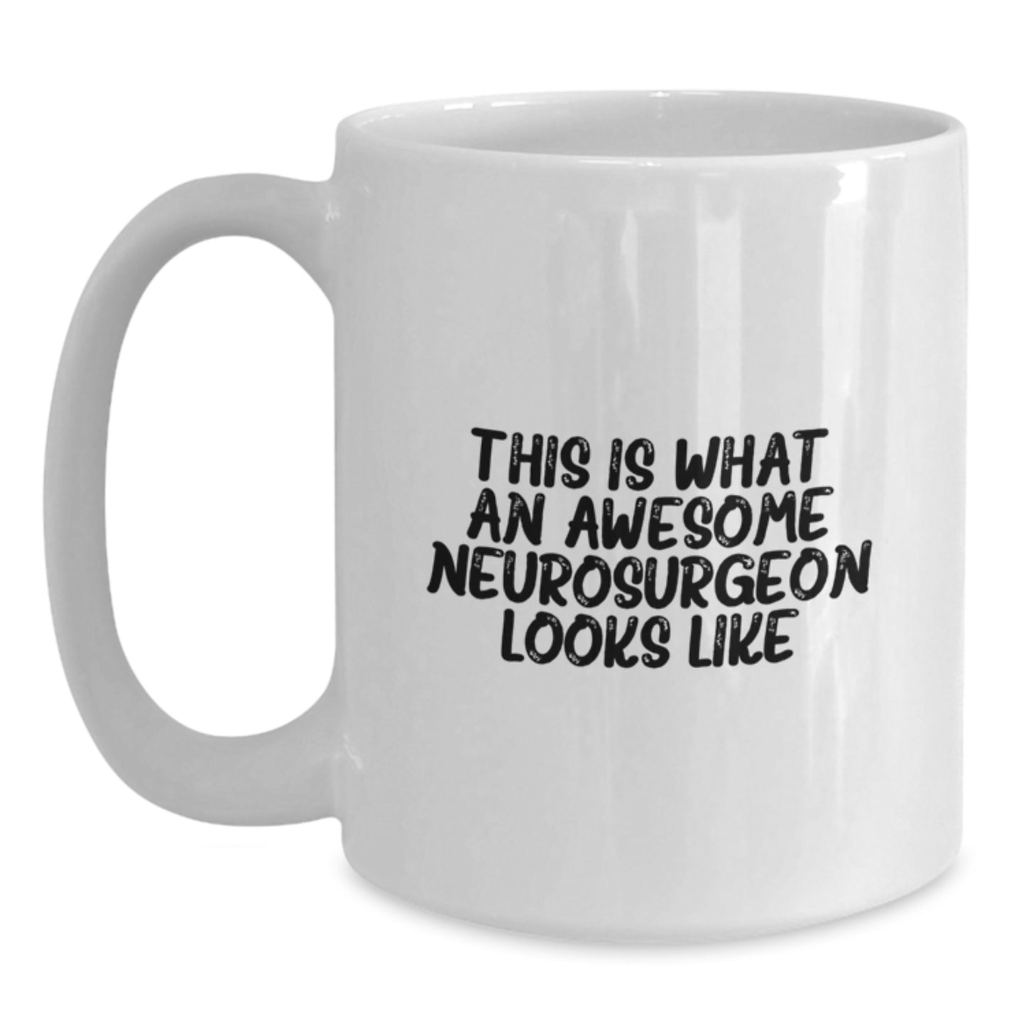 Funny Neurosurgeon Mugs, Awesome Neurosurgeon Gifts from Friends for Graduation Unique Gifts, White Coffee Mug for Neurosurgeon Enthusiast - Main