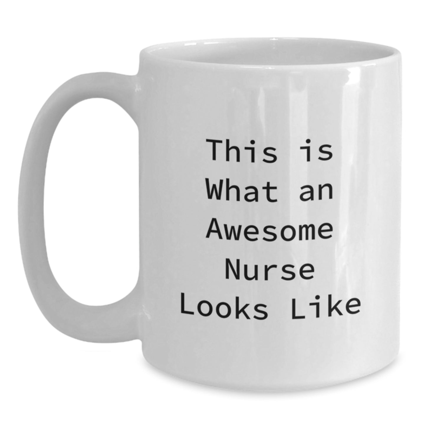 Funny Nurse Gifts from Friends to Nurses on Graduation Unique Gift for Awesome Nurse, White Coffee Mug with This Is What An Awesome Nurse Looks Like Quote - Main