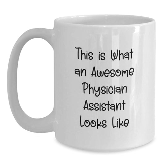 Funny Physician Assistant Gifts from Friends and Family - Christmas Unique Gifts for Physician Assistant Men and Women - White Coffee Mug with Inspirational Quote - Main