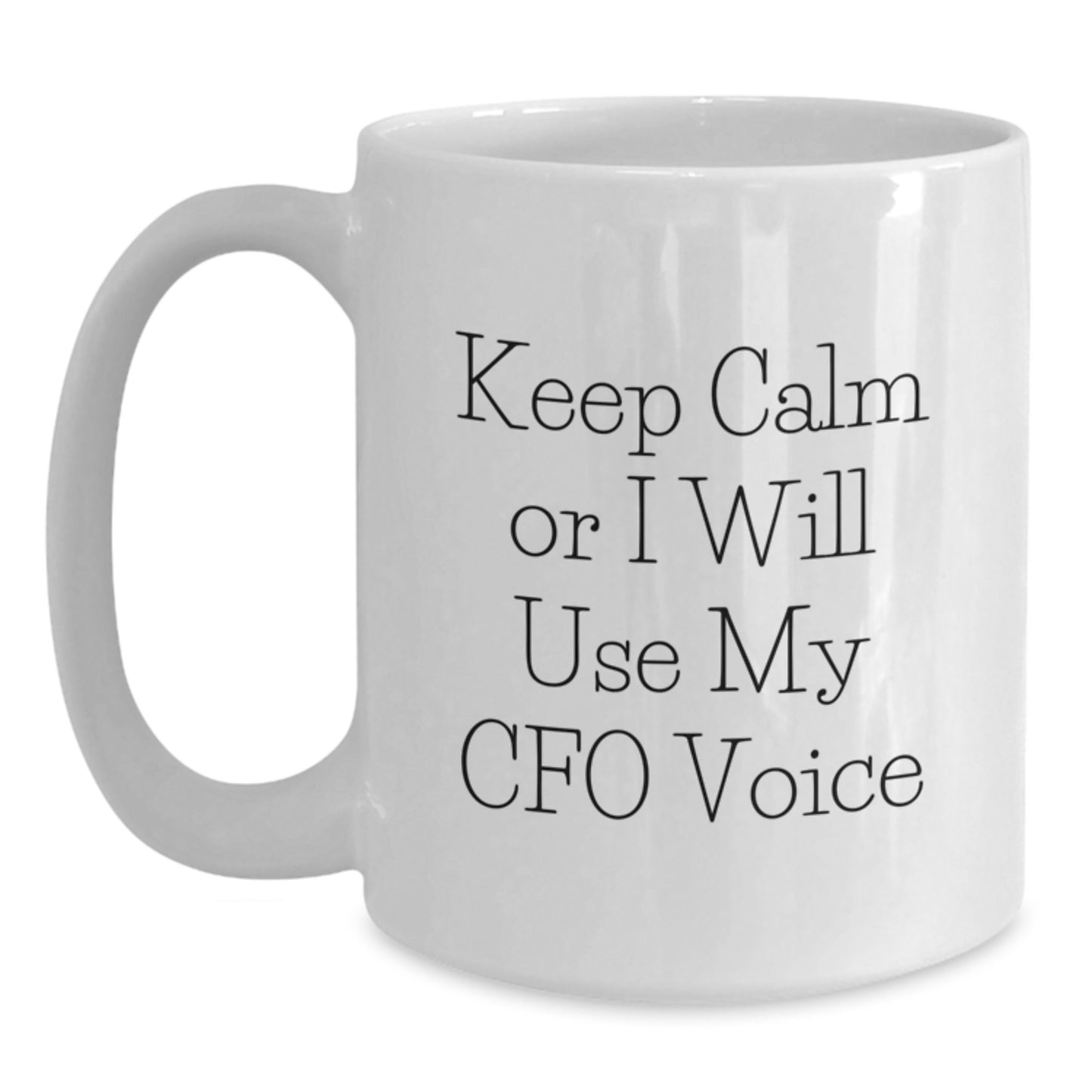 Funny CFO Gifts, White Coffee Mugs for Men, Women Coworkers Friends, 'Keep Calm Or I Will Use My CFO Voice' Inspirational White Ceramic Mug for Christmas Unique Gifts - Main