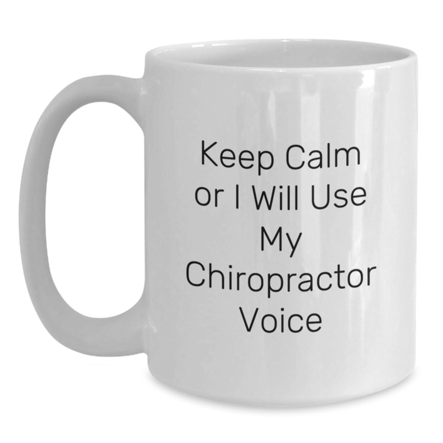 Funny Chiropractor Gifts, White Coffee Mugs, 'Keep Calm Or I Will Use My Chiropractor Voice', Christmas Unique Gifts from Friends to Chiropractors - Main