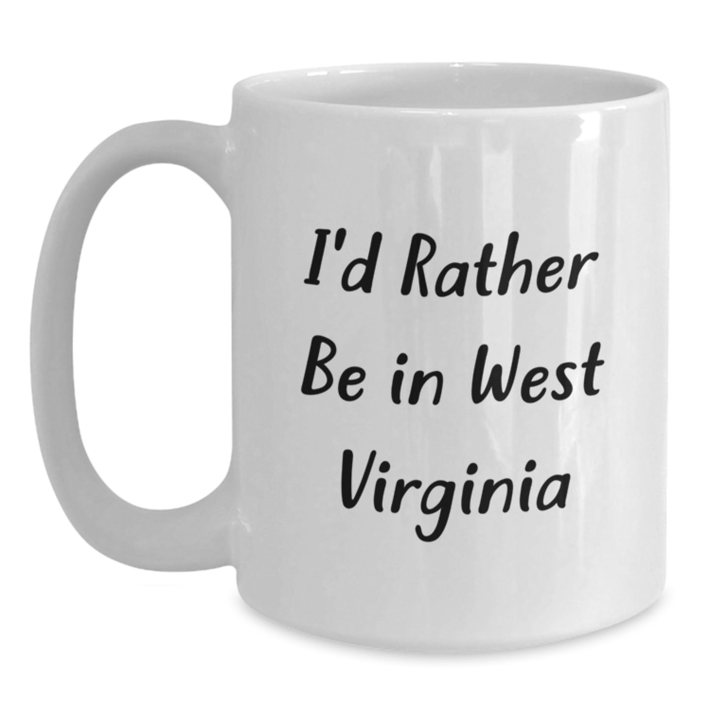 West Virginia Gifts, Funny Quote Coffee Mug, Gifts from Family Friends for West Virginia Graduation, I'd Rather Be In West Virginia White Coffee Mug - Main