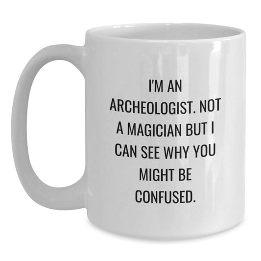 Unique Archeologist Gifts for Christmas - Funny White Coffee Mugs from Friends - Main