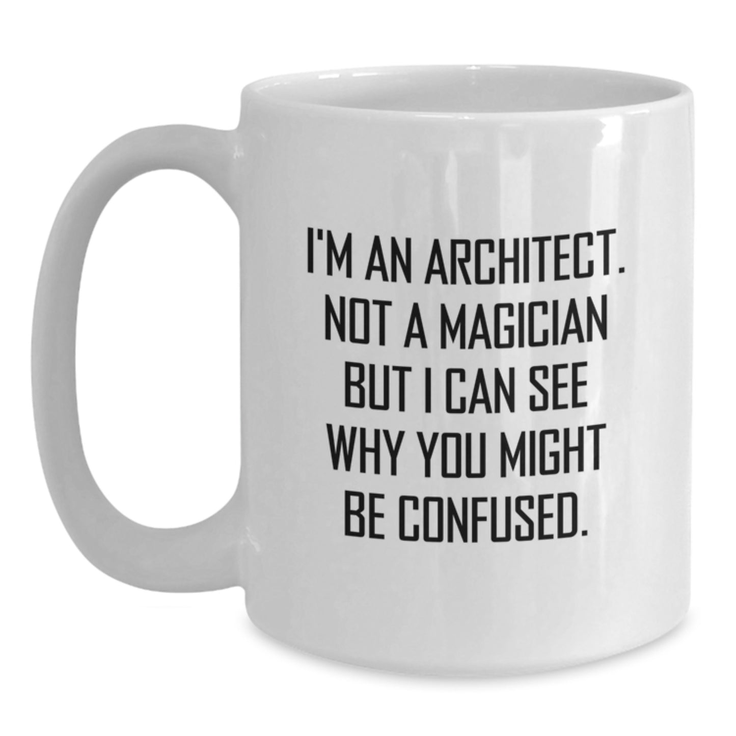 Funny Architect White Coffee Mug Gifts from Family - 'I'm Not A Magician' Mug for Men - Main