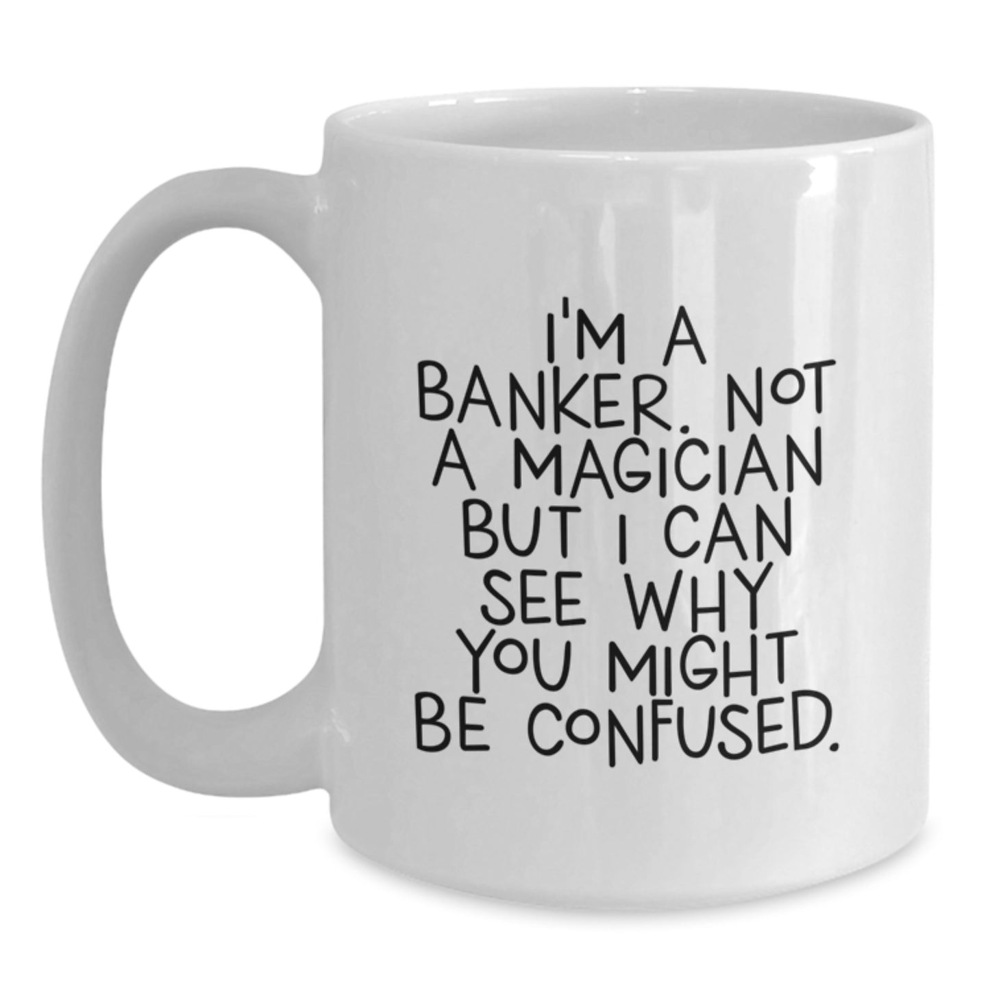 Funny Banker Gifts from Friends, Unique White Coffee Mug for Banker Man, I'm A Banker - Main
