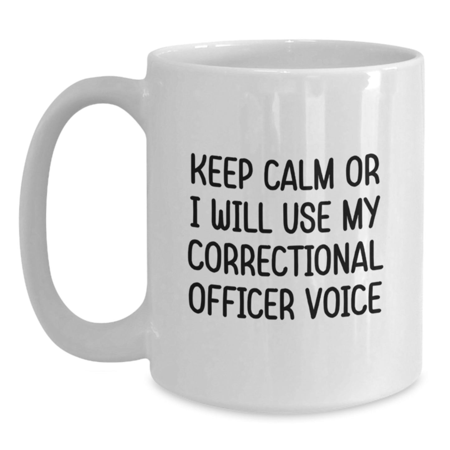 Correctional Officer Gifts, Funny White Coffee Mug for Graduation, 'Keep Calm Or I Will Use My Correctional Officer Voice', Gifts from Family to Correctional Officer - Main