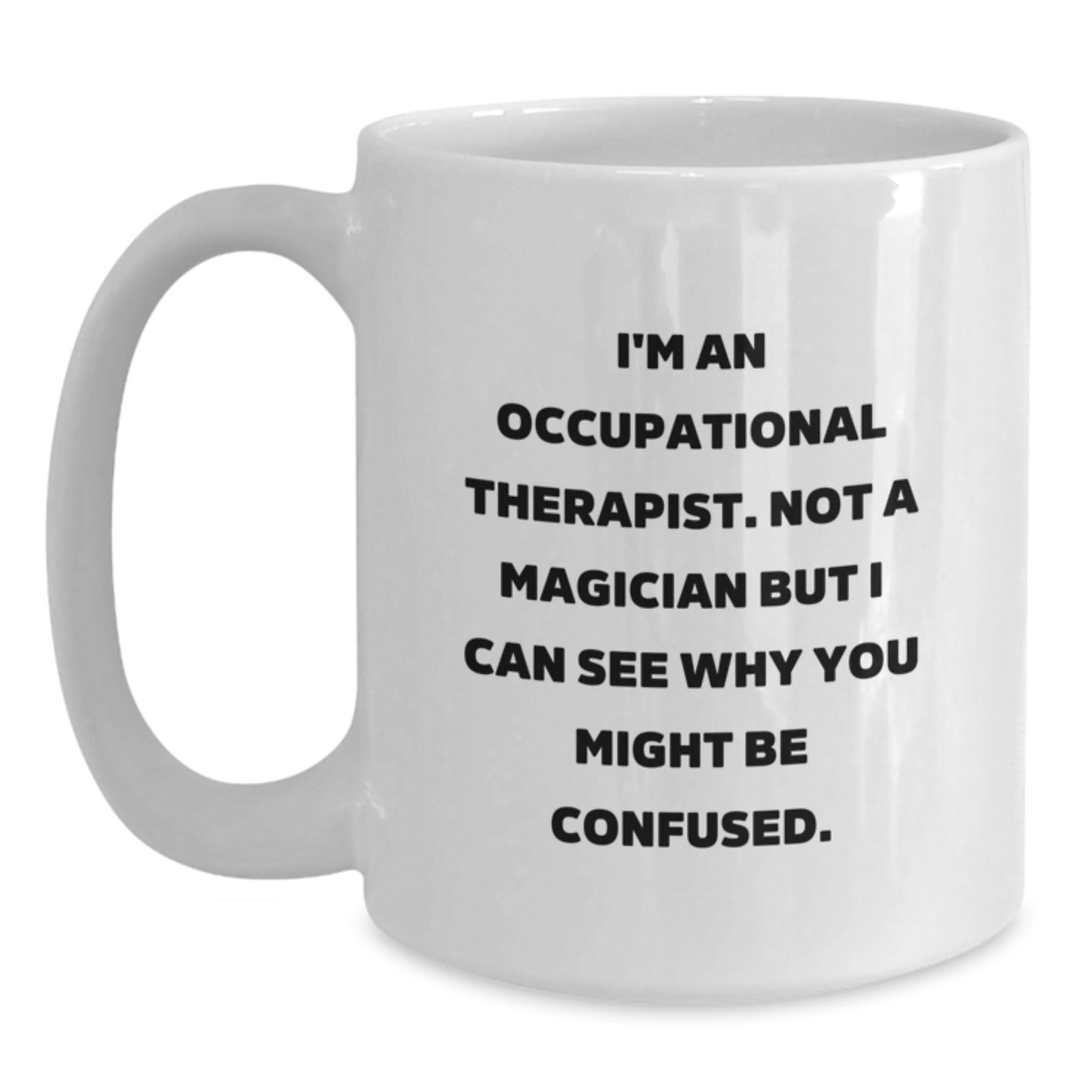 Gifts from Friends and Family for Occupational Therapists, Funny White Coffee Mugs for Christmas, I'm Not A Magician But - Main