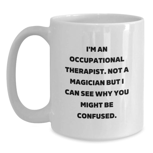 Gifts from Friends and Family for Occupational Therapists, Funny White Coffee Mugs for Christmas, I'm Not A Magician But - Main