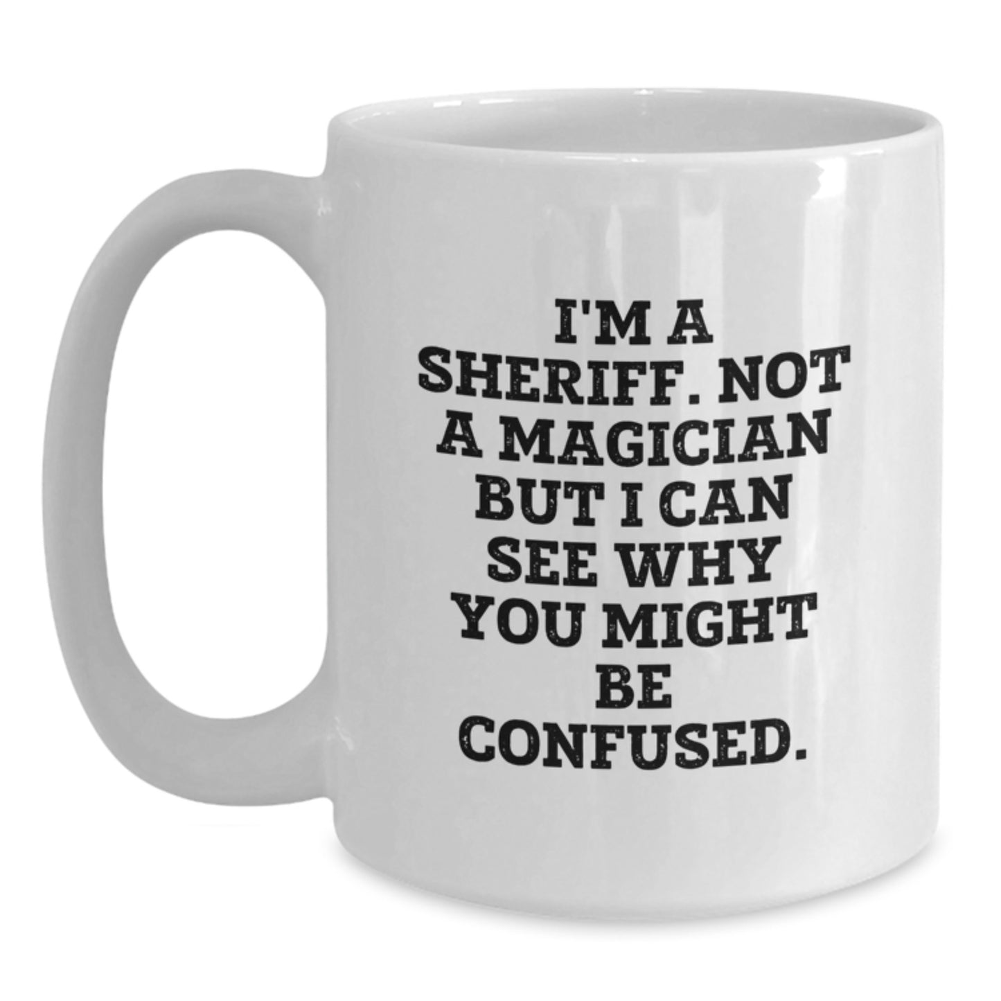 Funny Sheriff Gift, Graduation Unique Gifts for Sheriff, White Coffee Mug from Friends - Main