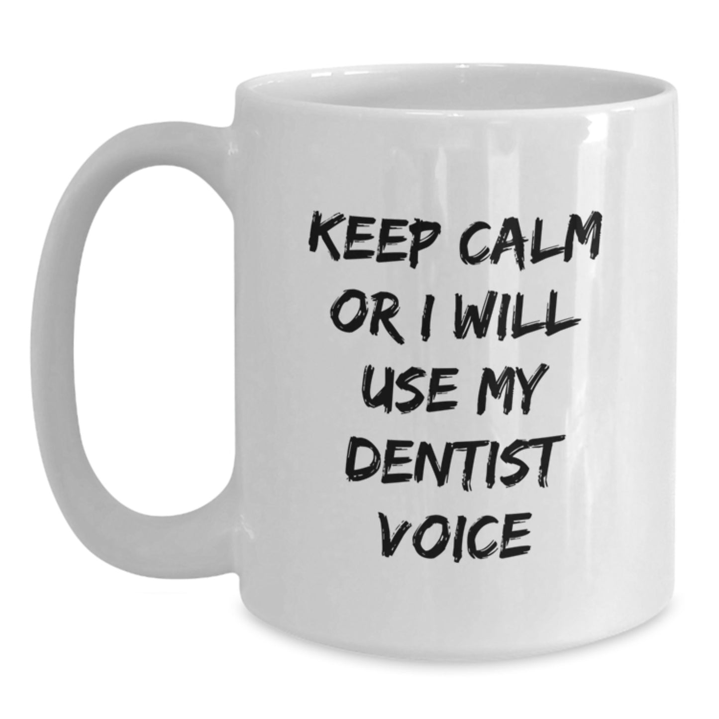 Funny Dentist Gifts for Men Women Friends, Unique White Coffee Mug, Keep 'Calm Or I Will Use My Dentist Voice', Christmas Unique Gifts from Friends to Family - Main