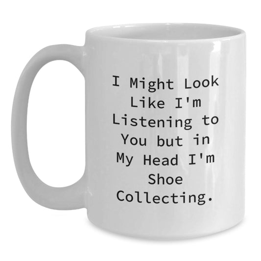 Funny Shoe Collecting Gifts for Men Women Friends Family from Men Women Friends Family - White Coffee Mug - I Might Look Like I'm Listening But In My Head I'm Shoe Collecting. - Main